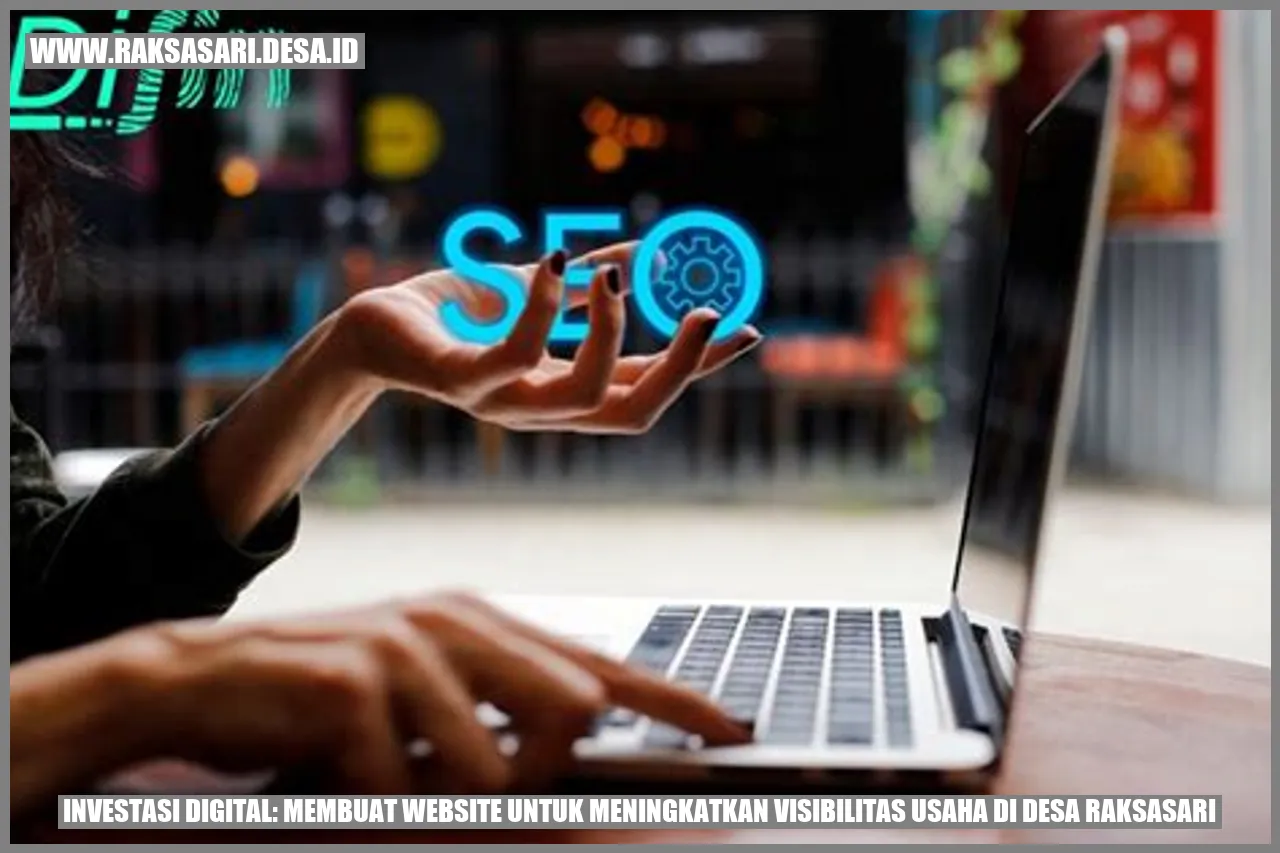Investasi Digital: Membuat Website untuk Meningkatkan Visibilitas Usaha di Desa Raksasari